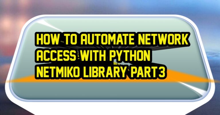 How To Automate Network Access With Python Netmiko Library Part-3